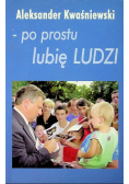Aleksander Kwaśniewski po prostu lubię ludzi