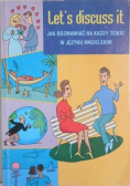 Let s discuss it  Jak rozmawiać na każdy temat w języku angielskim
