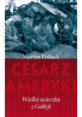 Cesarz Ameryki Wielka ucieczka z Galicji