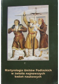 Martyrologia Unitów Podlaskich w świetle najnowszych badań naukowych