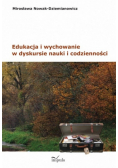Edukacja i wychowanie w dyskursie nauki i codzienności
