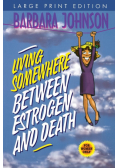 Living Somewhere Between Estrogen and Death