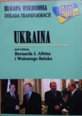 Europa wschodnia Dekada transformacji Ukraina