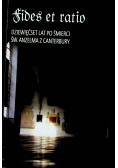 Fides et ratio dziewięćset lat po smierci św. Anzelma z canterbury