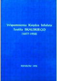 Wspomnienia Księdza Infułata Teofila Skalskiego 1877 - 1958