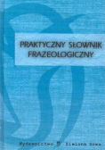 Praktyczny słownik frazeologiczny