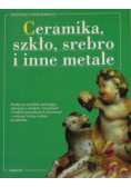 Ceramika szkło srebro i inne metale