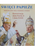 Święci Papieże Kanonizacja Jana Pawła II i Jana XXIII