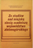 Ze studiów nad miejska siecią osadnicza województwa zielonogórskiego