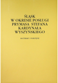Śląsk w okresie posługi prymasa Stefana kardynała Wyszyńskiego
