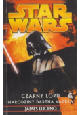 Star Wars Czarny Lord Narodziny Dartha Vadera