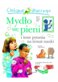 Ciekawe dlaczego mydło się pieni