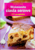 Wyśmienite ciasta serowe 111 przepisów