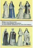 Życie codzienne polskich klasztorów żeńskich w XVII - XVIII wieku