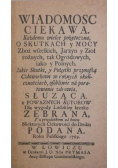 Wiadomość ciekawa każdemu wielce pożyteczna. O skutkach y mocy zbóż wszelkich, jarzyn y ziół, Reprint z 1769 r.