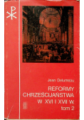 Reformy Chrześcijaństwa w XVI i XVII tom 2