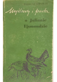 Dworak Tadeusz - Myśliwy i poeta o Julianie Ejsmondzie
