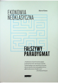 Ekonomia neoklasyczna Fałszywy Paradygmat