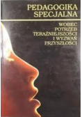 Pedagogika specjalna wobec potrzeb teraźniejszości i wyzwań przyszłości