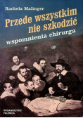 Przede wszystkim nie szkodzić wspomnienia chirurga