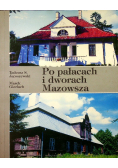Po pałacach i dworach Mazowsza część 3