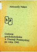 Cerkwie grekokatolickie w Diecezji Przemyskiej po roku 1945