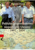 Polityka bezpieczeństwa niepodległej Ukrainy 1991 2004