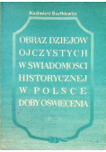Obraz dziejów ojczystych w świadomości historycznej w Polsce doby oświecenia