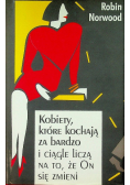Kobiety które kochają za bardzo i ciągle liczą na to że on się zmieni
