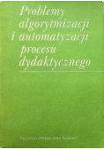 Problemy algorytmizacji i automatyzacji procesu dydaktycznego