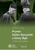 Prymas Stefan Wyszyński a Górny Śląsk