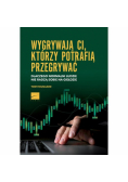 Wygrywają ci, którzy potrafią przegrywać