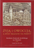 Żyją i owocuja, a były skazane na niebyt