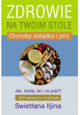 Zdrowie na twoim stole Choroby żołądka i jelit