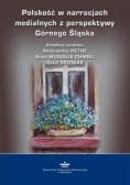 Polskość w narracjach medialnych z perspektywy Górnego Śląska