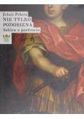 Nie tylko podobizna szkice o portrecie