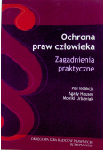 Ochrona praw człowieka zagadnienia praktyczne