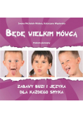 Będę wielkim mówcą Poziom 1 Zabawy buzi i języka