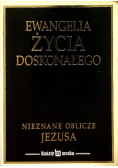 Ewangelia życia doskonałego Nieznane oblicze