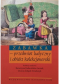 Zabawka przedmiot ludyczny i obiekt kolekcjonerski
