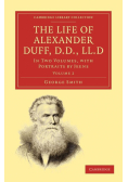 The Life of Alexander Duff, D.D., LL.D