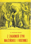 Z zagadnień etyki małżeńskiej i rodzinnej