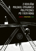 Z dziejów Polskiej Emigracji Politycznej po 1939 roku