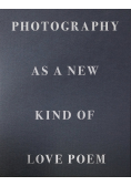 Photography as a new kind of love poem
