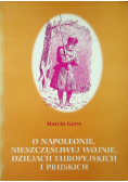O napoleonie nieszczęśliwej wojnie dziejach europejskich i pruskich