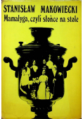 Mamałyga czyli słońce na stole