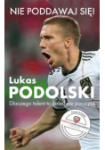 Nie poddawaj się Lukas Podolski Autobiografia