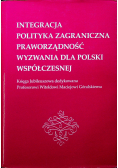 Integracja polityka zagraniczna praworządność wyzwania dla Polski współczesnej