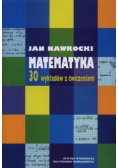 Matematyka 30 wykładów z ćwiczeniami