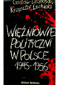Więźniowie polityczni w Polsce 1945 - 1956